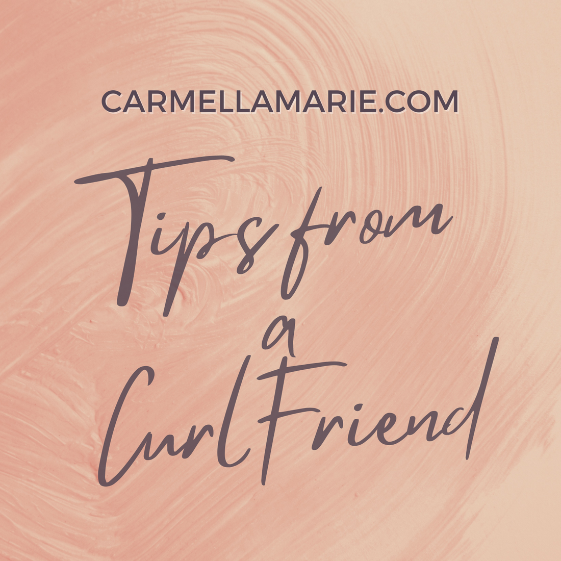 5 Tips from your favorite CurlFriend