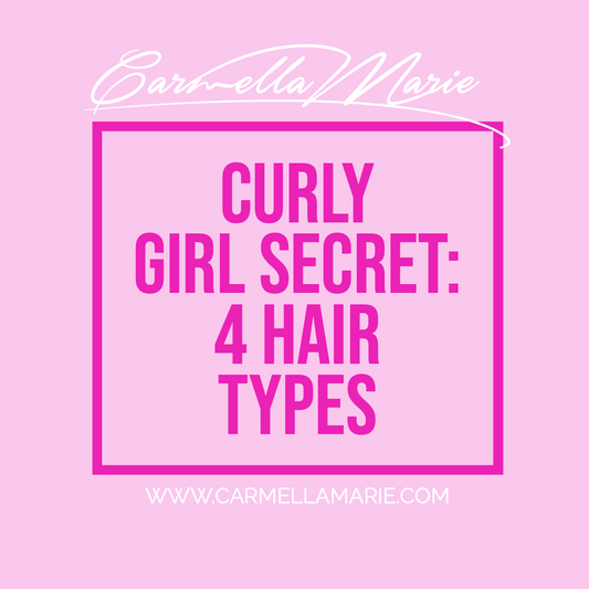 Curly Girl Secret: 4 Hair types Carmella Marie